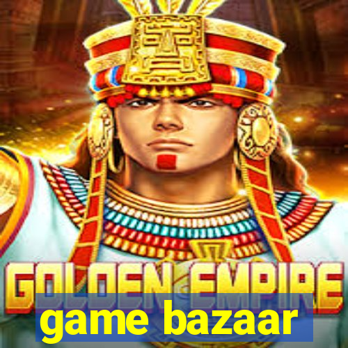 game bazaar